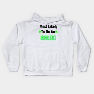 most likely to do an irish exit Kids Hoodie